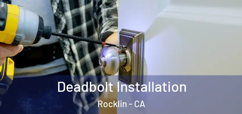  Deadbolt Installation Rocklin - CA