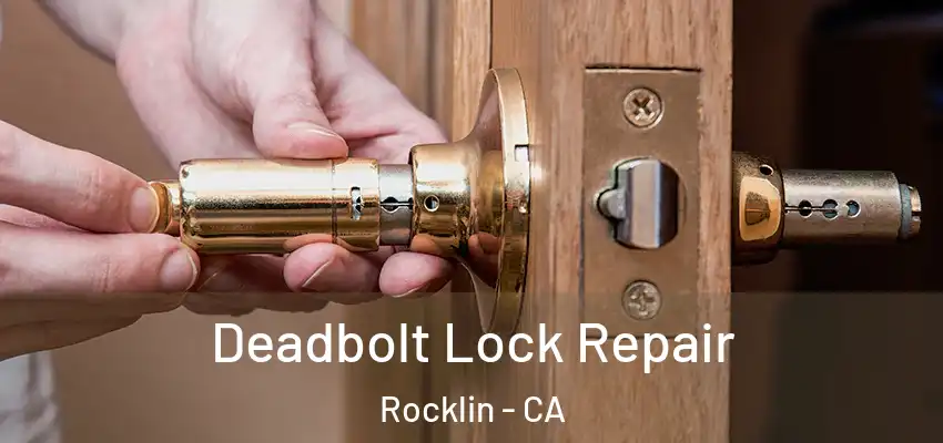  Deadbolt Lock Repair Rocklin - CA