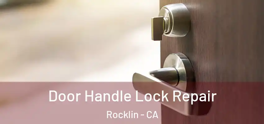  Door Handle Lock Repair Rocklin - CA