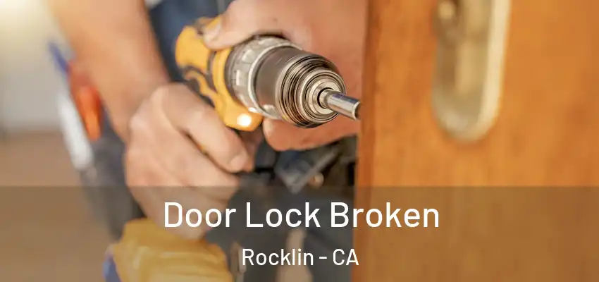  Door Lock Broken Rocklin - CA
