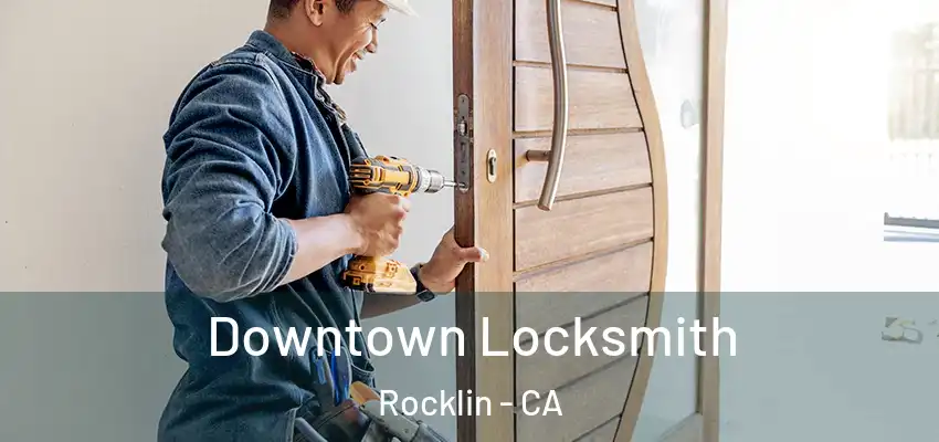  Downtown Locksmith Rocklin - CA