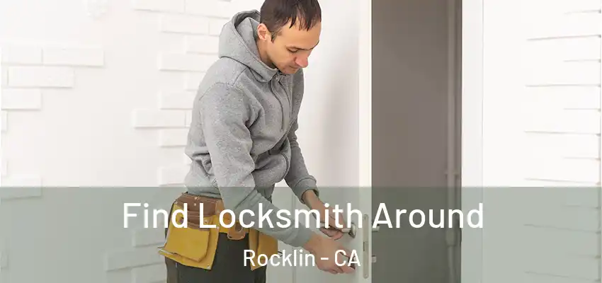  Find Locksmith Around Rocklin - CA