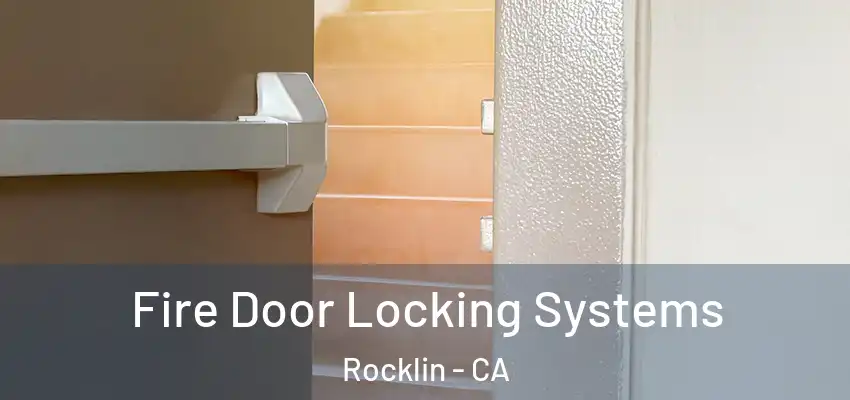  Fire Door Locking Systems Rocklin - CA