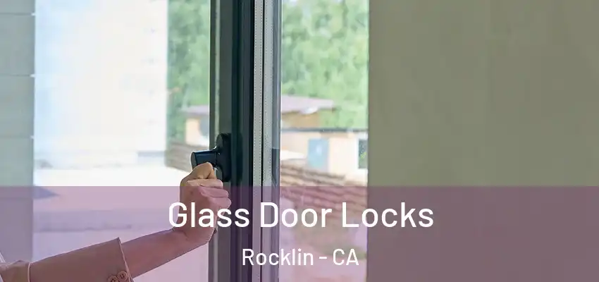  Glass Door Locks Rocklin - CA