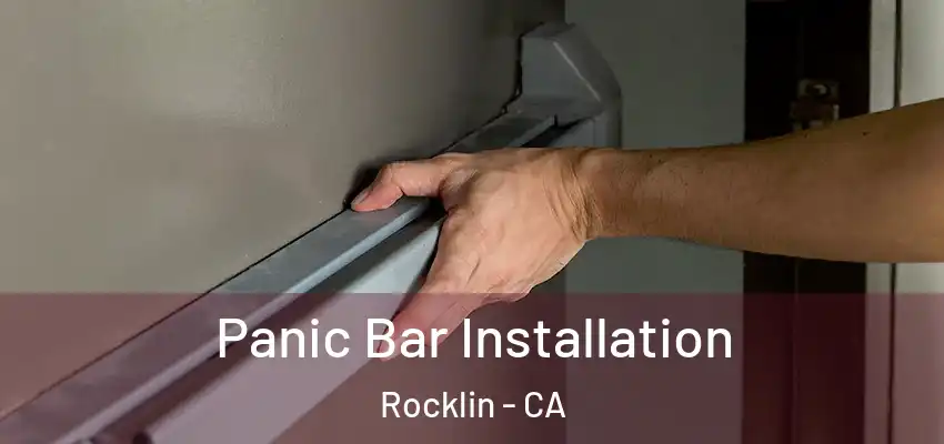  Panic Bar Installation Rocklin - CA