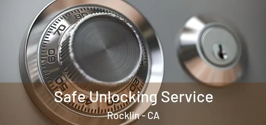  Safe Unlocking Service Rocklin - CA
